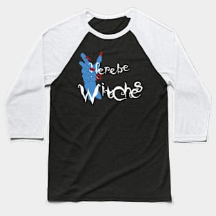 Here be Witches Baseball T-Shirt